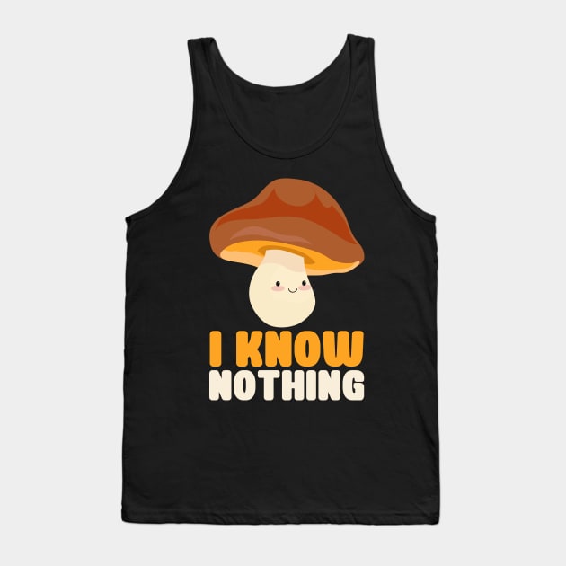 Mushroom (Assume) I know Nothing - Vegan Vegetarian Tank Top by PozureTees108